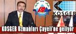 KOSGEB Uzmanlar� �ayeli�ne geliyor ...