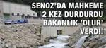 Mahkeme 2 kez durdurdu, Bakanl�k �olur� verdi 