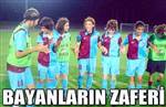 Trabzon�da Bayanlar�n Zaferi