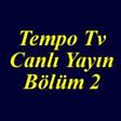 Tempo Tv Canl� Yay�n B�l�m 2