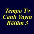 Tempo Tv Canl� yay�n B�l�m 3